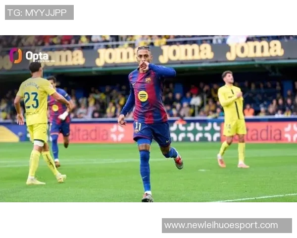 西甲进球机会创造排行榜更新拉菲尼亚与居勒尔并列第六名